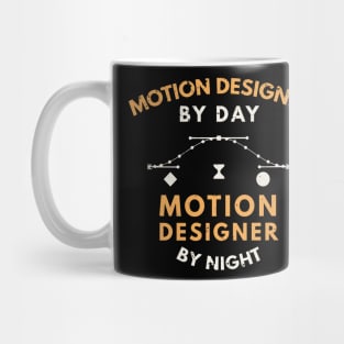 Motion designer by day, motion designer by night / funny motion design quote / funny motion designer gift Mug